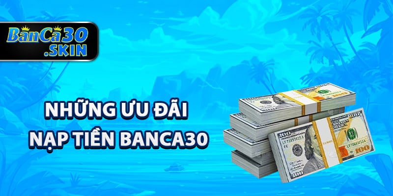 Nạp Tiền Banca30 - Giao Dịch Xử Lý Tự Động Siêu Tốc 3 Khám phá những ưu đãi nạp tiền Banca30
